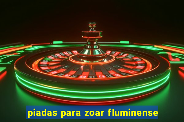 piadas para zoar fluminense